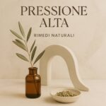 Pressione alta rimedi naturali: biancospino e rimedi vegetali per il benessere cardiovascolare